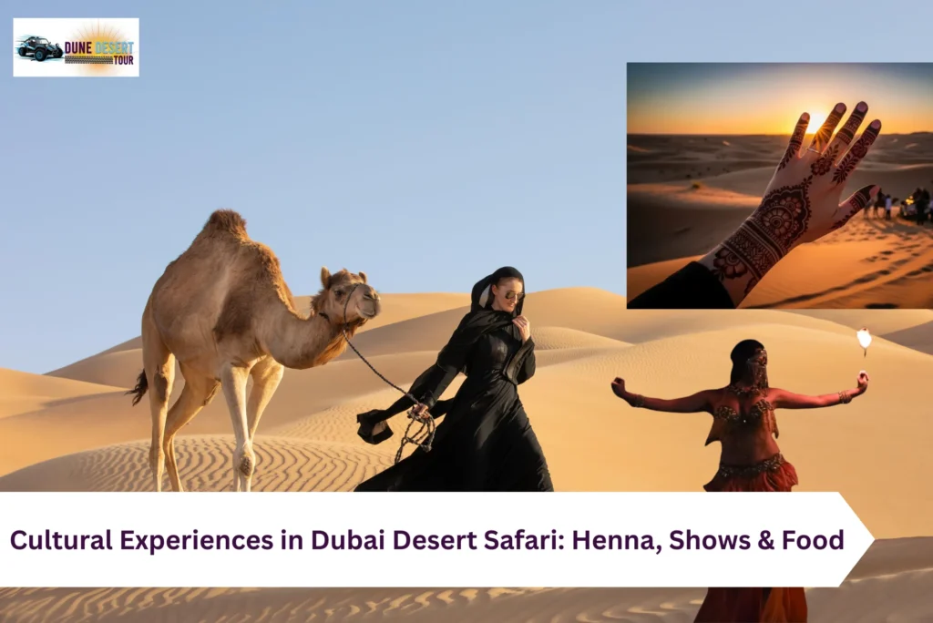 Cultural Experiences in Dubai Desert Safari Henna, Shows & Food