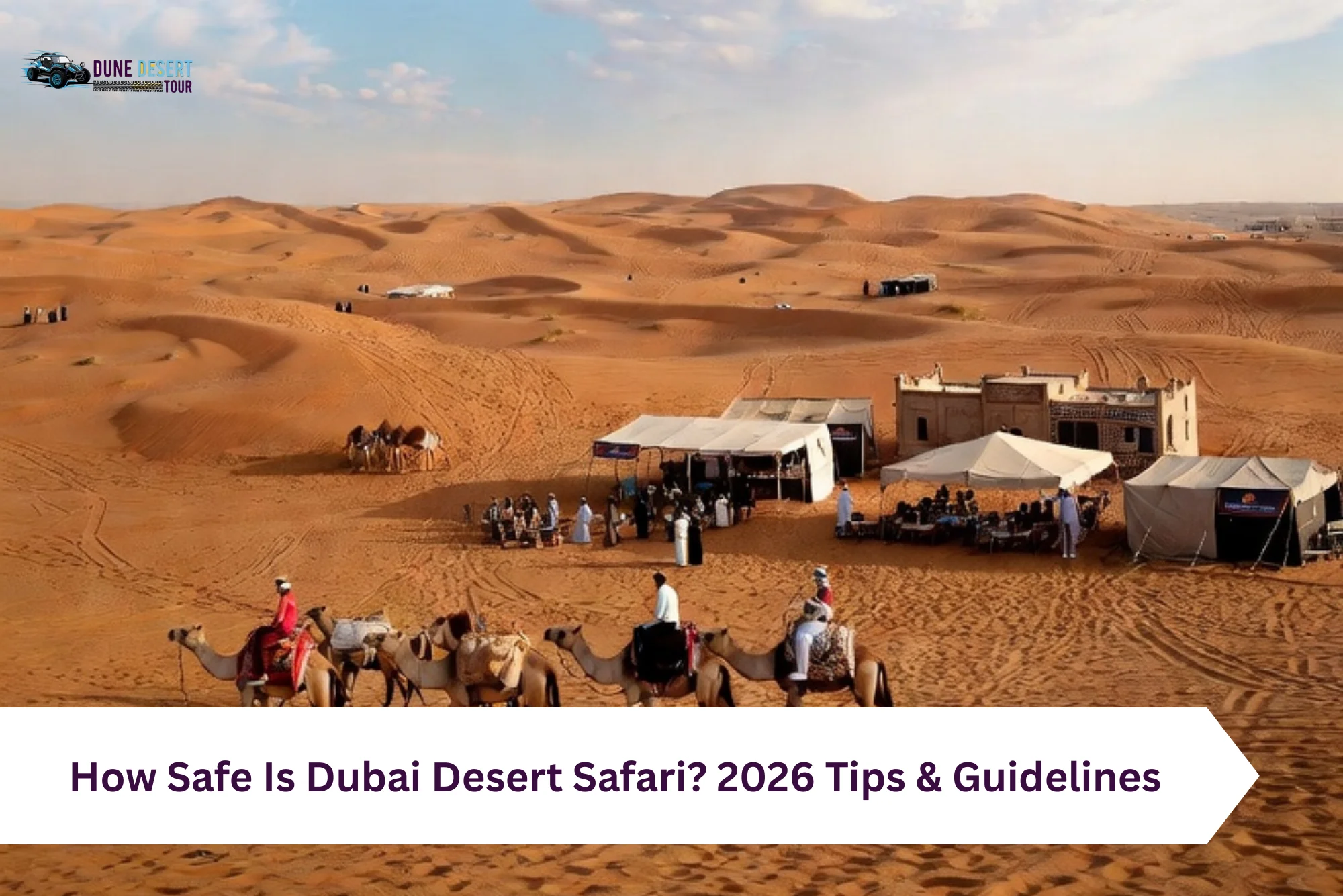 How Safe Is Dubai Desert Safari 2026 Tips & Guidelines | Dune Desert Tour